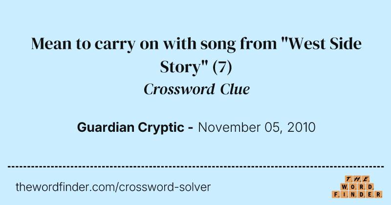 Mean to carry on with song from "West Side Story" crossword clue image