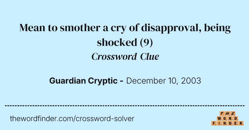 Mean to smother a cry of disapproval, being shocked crossword clue image