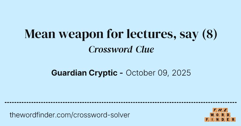 Mean weapon for lectures, say crossword clue image