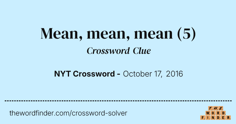 Mean, mean, mean crossword clue image