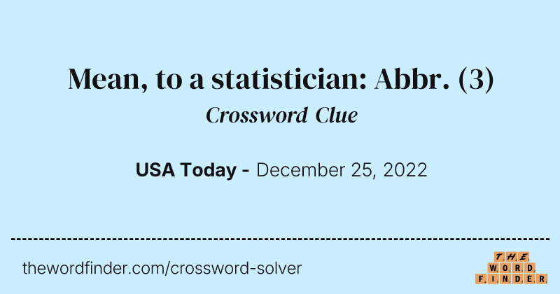 Mean, to a statistician: Abbr. crossword clue image
