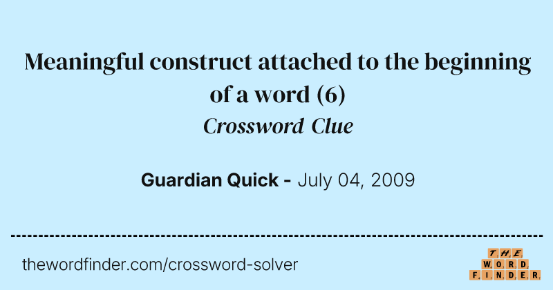 Meaningful construct attached to the beginning of a word crossword clue image