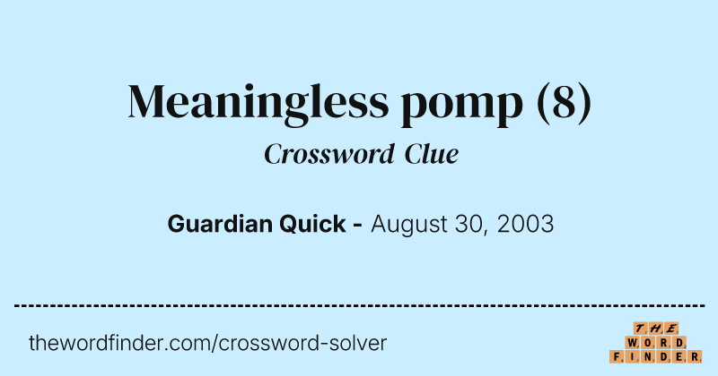 Meaningless pomp crossword clue image