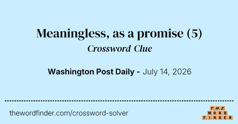 Meaningless, as a promise crossword clue image
