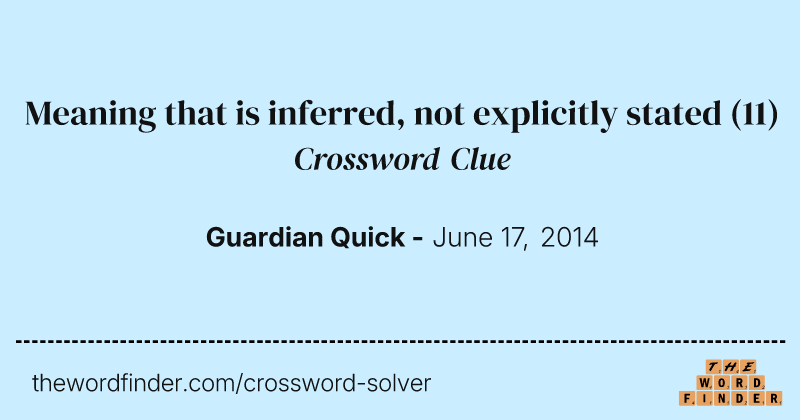 Meaning that is inferred, not explicitly stated crossword clue image