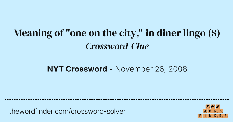 Meaning of "one on the city," in diner lingo crossword clue image