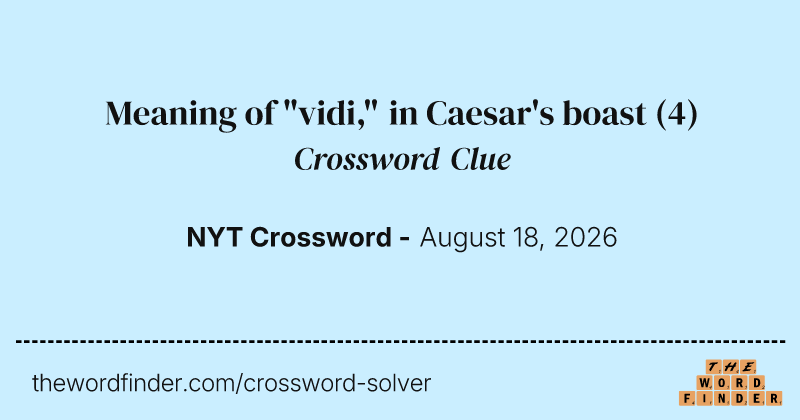 Meaning of "vidi," in Caesar's boast crossword clue image