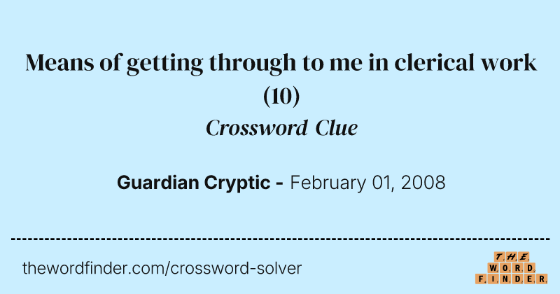 Means of getting through to me in clerical work crossword clue image