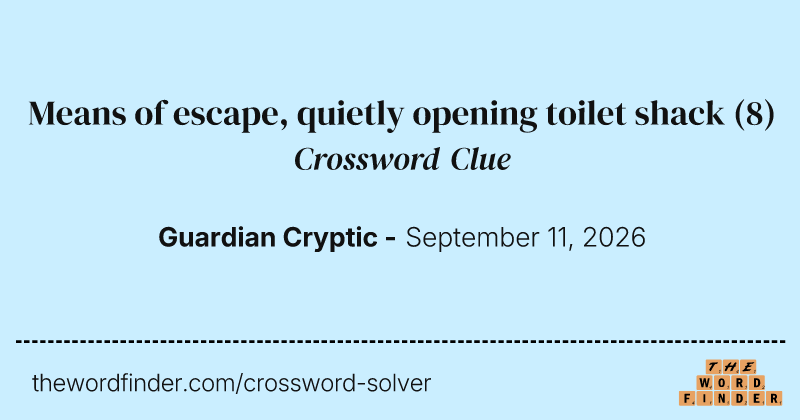 Means of escape, quietly opening toilet shack crossword clue image