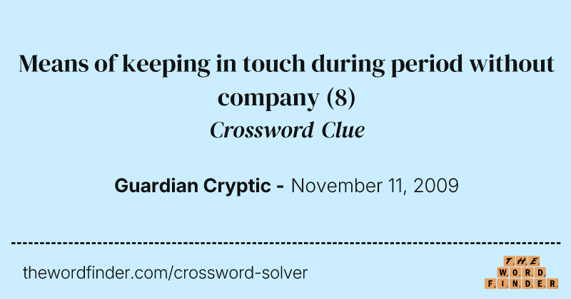 Means of keeping in touch during period without company crossword clue image