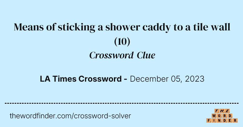 Means of sticking a shower caddy to a tile wall crossword clue image