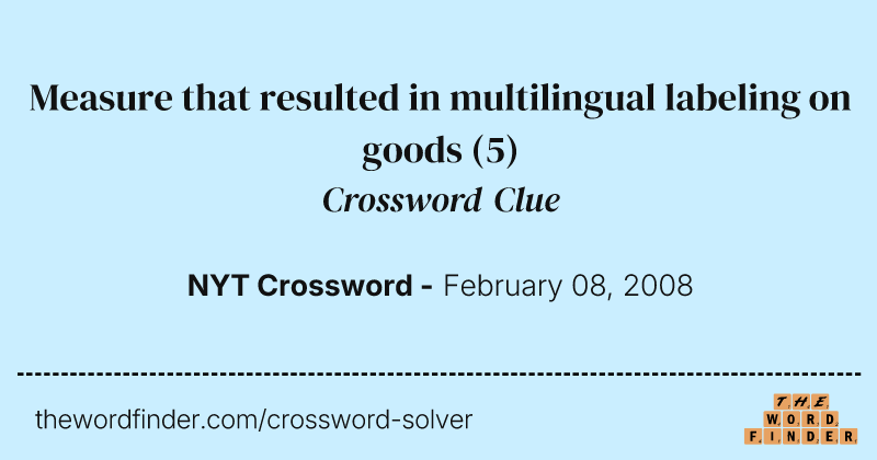 Measure that resulted in multilingual labeling on goods crossword clue image