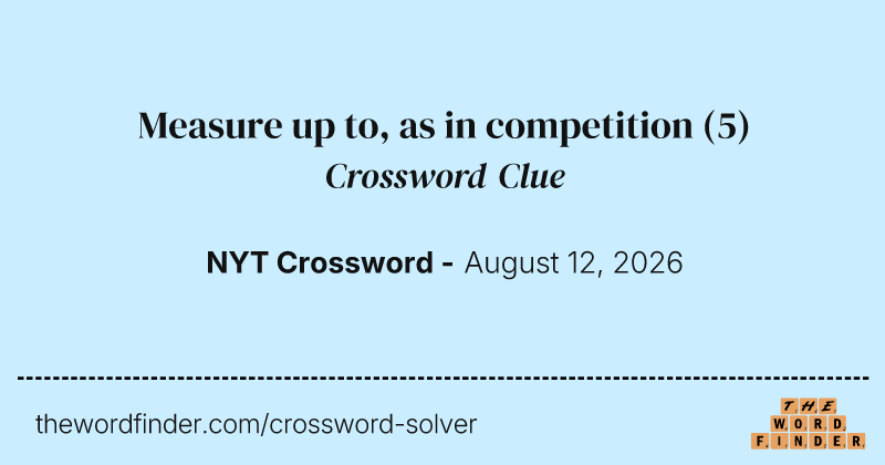 Measure up to, as in competition crossword clue image