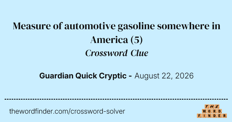 Measure of automotive gasoline somewhere in America crossword clue image