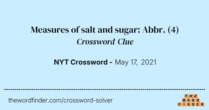 Measures of salt and sugar: Abbr. crossword clue image
