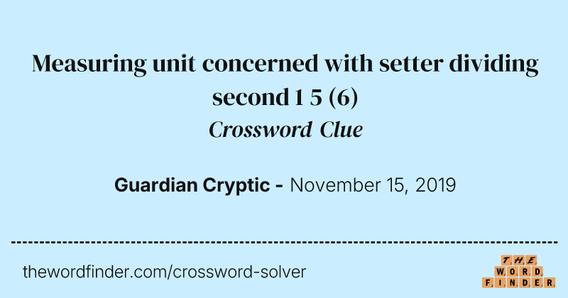 Measuring unit concerned with setter dividing second 1 5 crossword clue image
