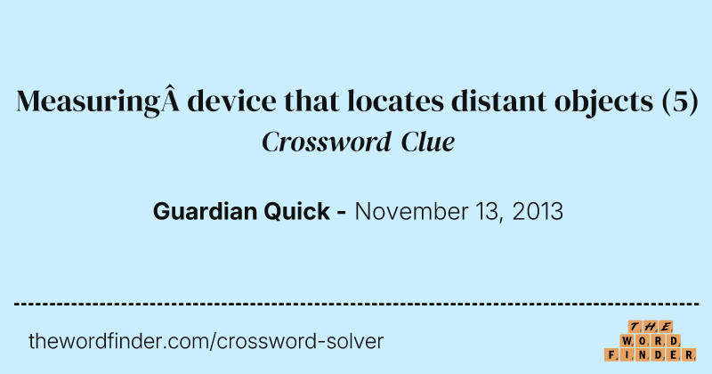 Measuring&nbsp;device that locates distant objects crossword clue image