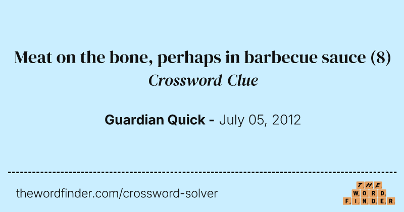 Meat on the bone, perhaps in barbecue sauce crossword clue image