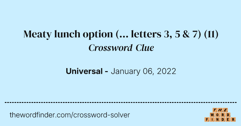 Meaty lunch option (... letters 3, 5 & 7) crossword clue image