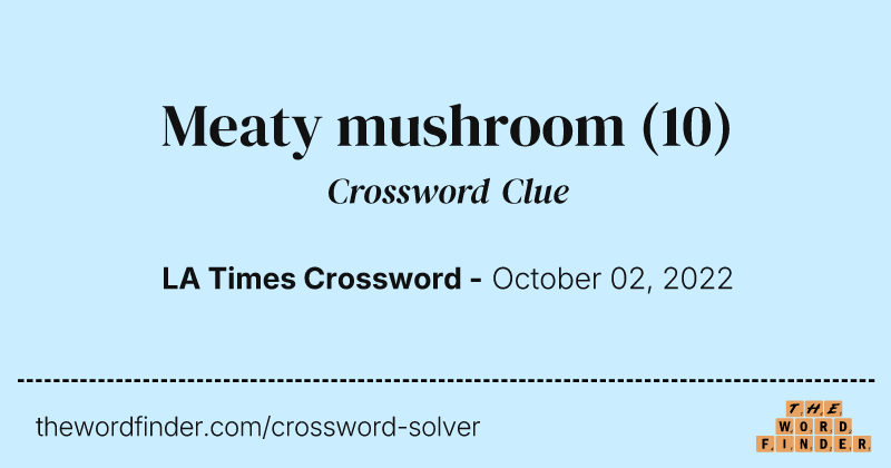Meaty mushroom crossword clue image