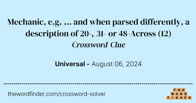 Mechanic, e.g. ... and when parsed differently, a description of 20-, 31- or 48-Across crossword clue image