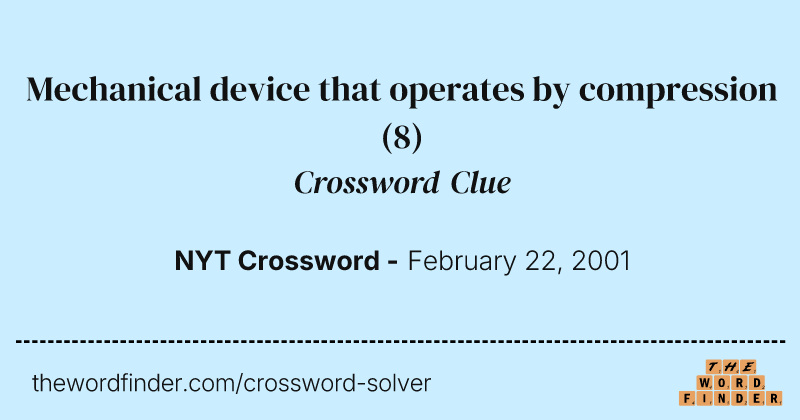 Mechanical device that operates by compression crossword clue image