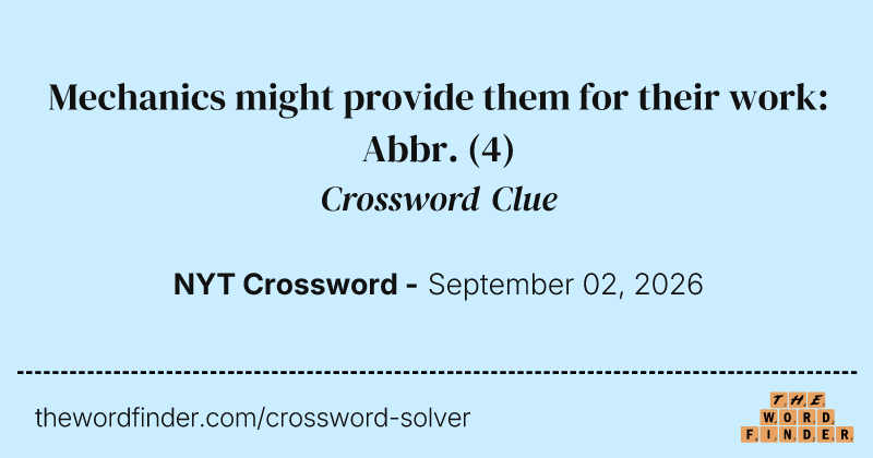 Mechanics might provide them for their work: Abbr. crossword clue image