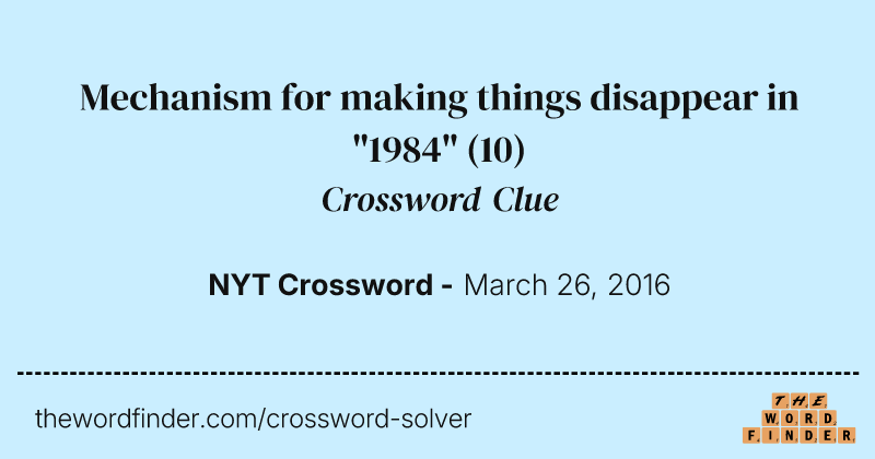 Mechanism for making things disappear in "1984" crossword clue image