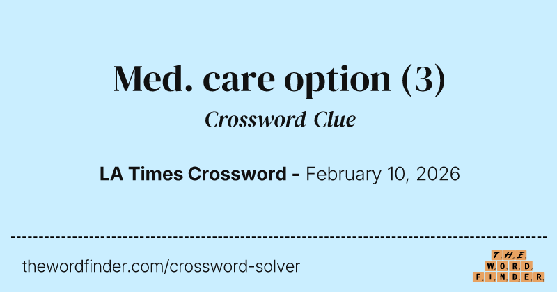 Med. care option crossword clue image
