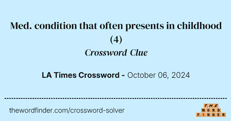 Med. condition that often presents in childhood crossword clue image