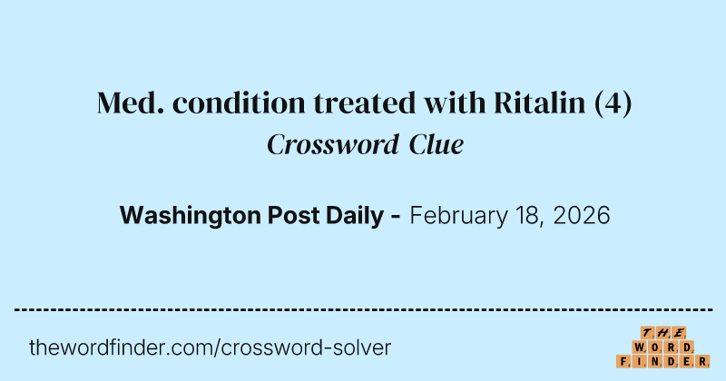 Med. condition treated with Ritalin crossword clue image