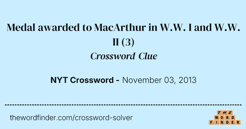 Medal awarded to MacArthur in W.W. I and W.W. II crossword clue image