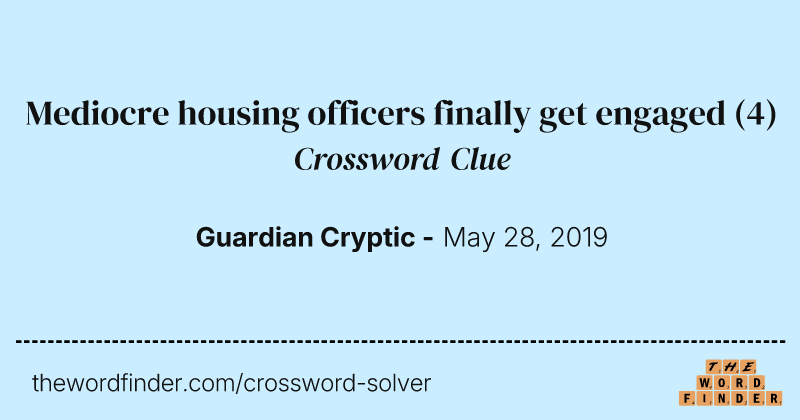 Mediocre housing officers finally get engaged crossword clue image