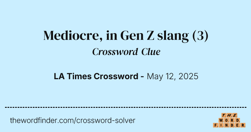 Mediocre, in Gen Z slang crossword clue image