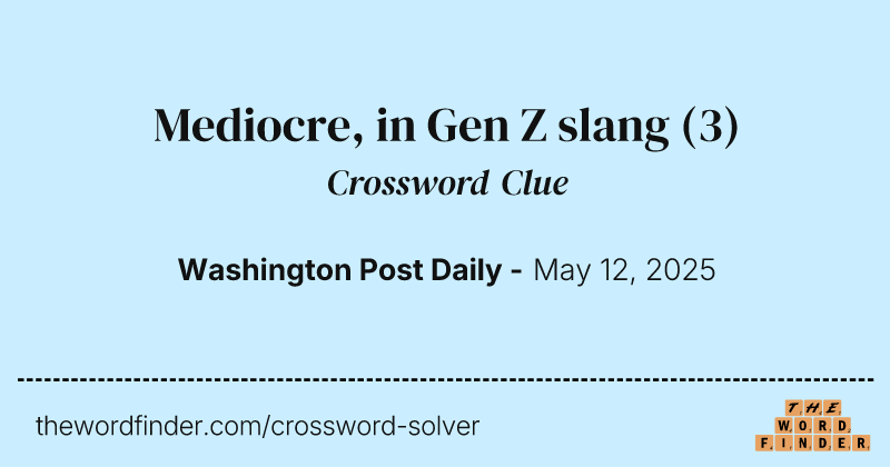 Mediocre, in Gen Z slang crossword clue image