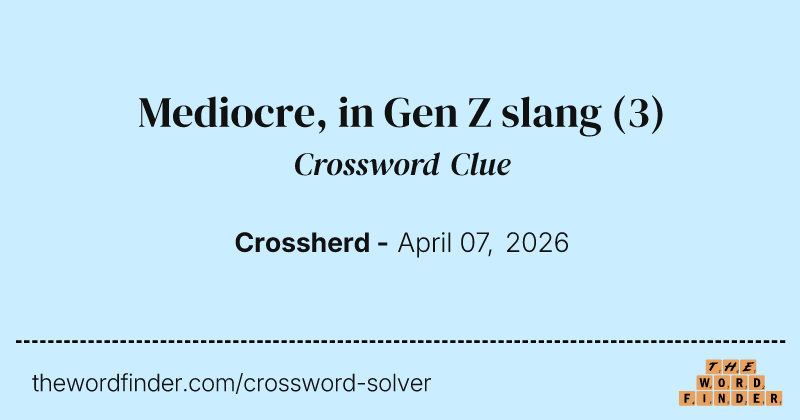 Mediocre, in Gen Z slang crossword clue image