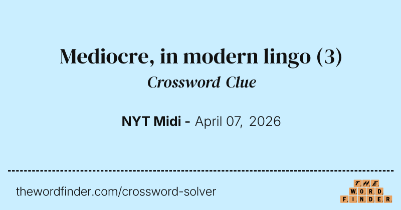Mediocre, in modern lingo crossword clue image