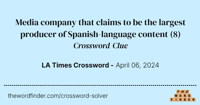 Media company that claims to be the largest producer of Spanish-language content crossword clue image