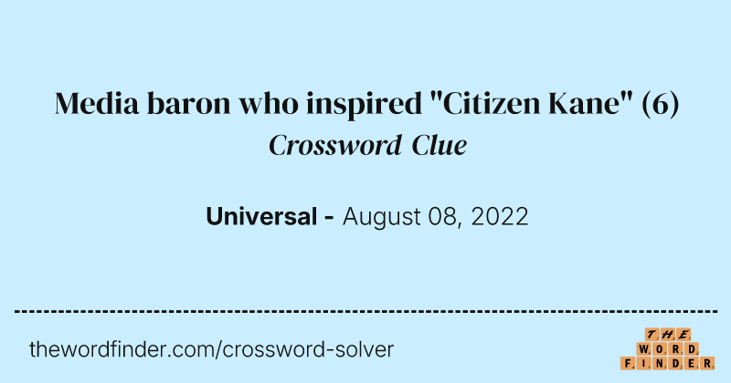 Media baron who inspired "Citizen Kane" crossword clue image