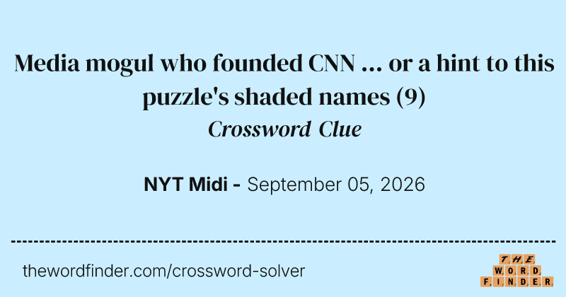 Media mogul who founded CNN ... or a hint to this puzzle's shaded names crossword clue image