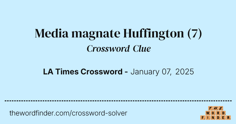 Media magnate Huffington crossword clue image