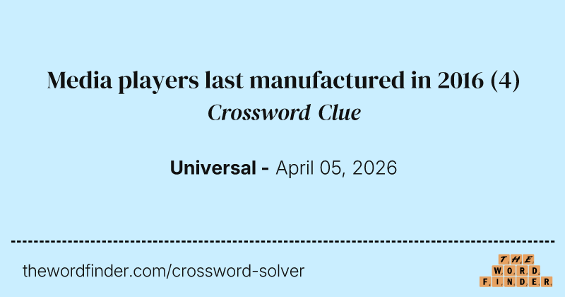 Media players last manufactured in 2016 crossword clue image