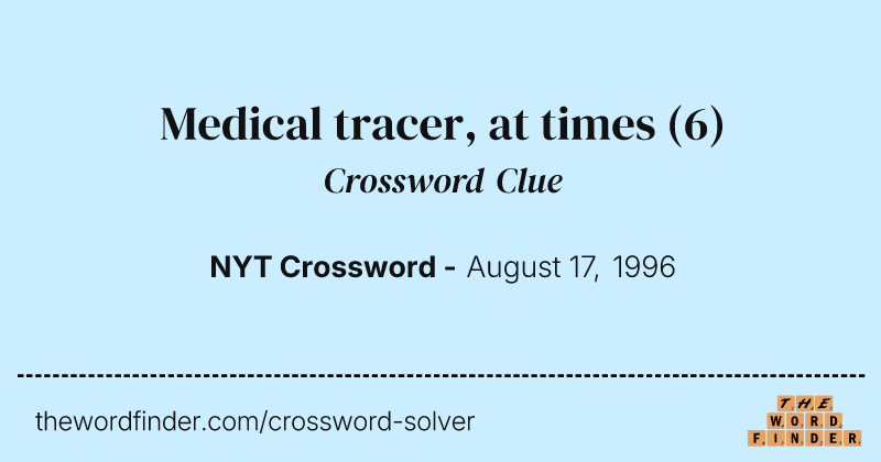 Medical tracer, at times crossword clue image