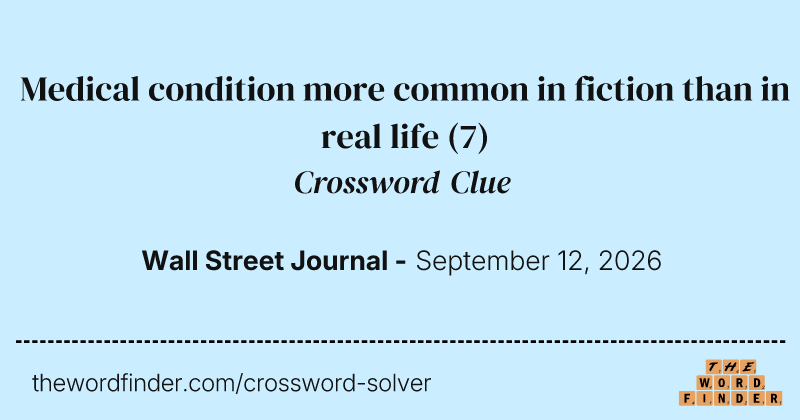 Medical condition more common in fiction than in real life crossword clue image