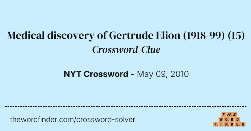 Medical discovery of Gertrude Elion (1918-99) crossword clue image