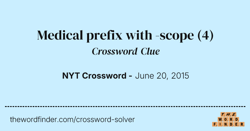 Medical prefix with -scope crossword clue image