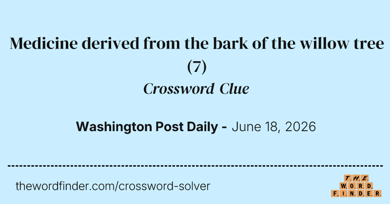 Medicine derived from the bark of the willow tree crossword clue image