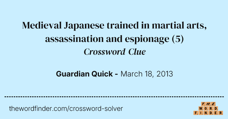 Medieval Japanese trained in martial arts, assassination and espionage crossword clue image