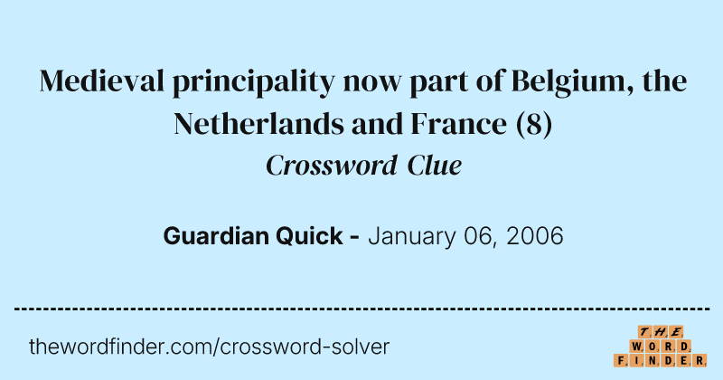 Medieval principality now part of Belgium, the Netherlands and France crossword clue image