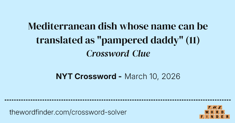 Mediterranean dish whose name can be translated as "pampered daddy" crossword clue image